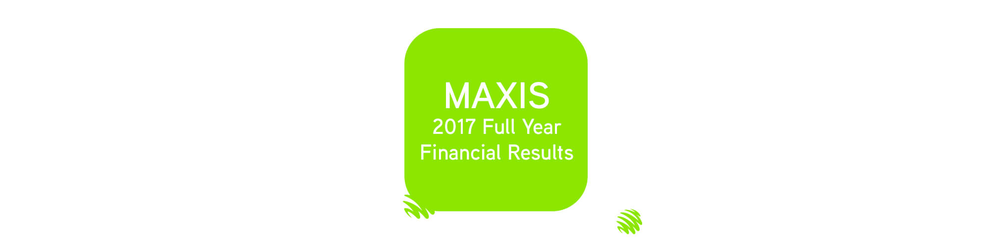 Maxis 2017 Full Year Financial Results