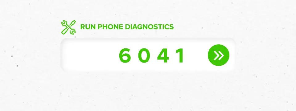 Enter code 6041 to run diagnostics on your phone and find out the trade-in value.