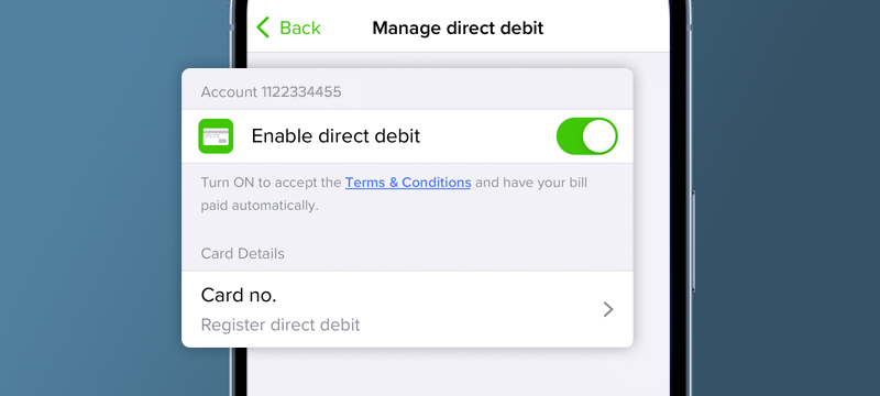 For 'Direct Debit' tap to enable and fill in card details