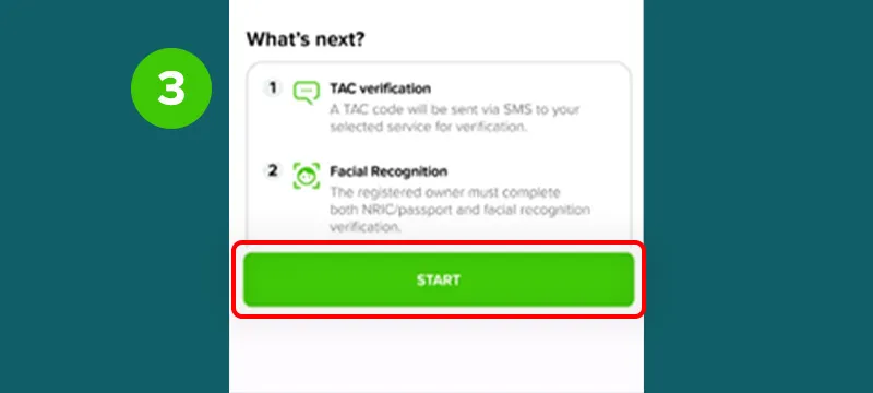 Step 3 - Tap on Start. Ensure that you are connected to WiFi, and that you are the registered owner or that they are near to perform NRIC/passport and face verification.